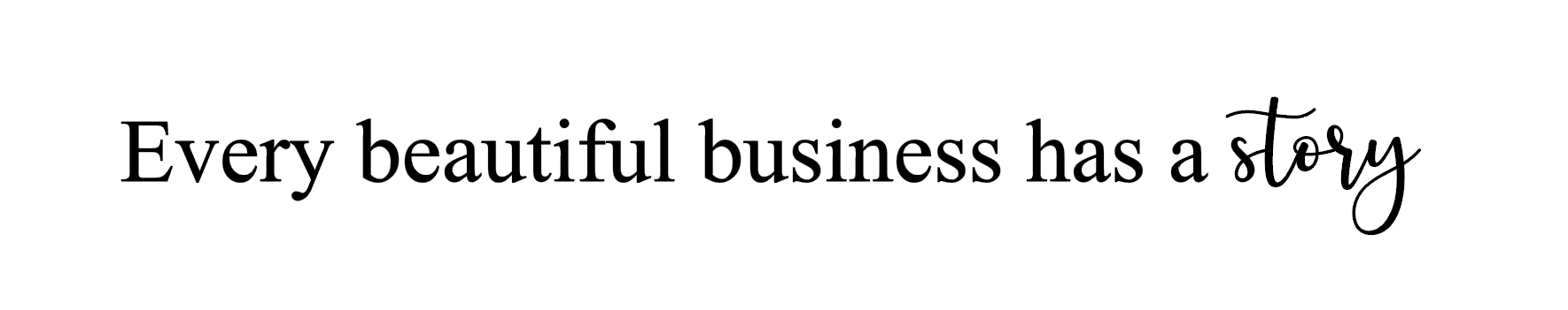 Every beautiful business has a story