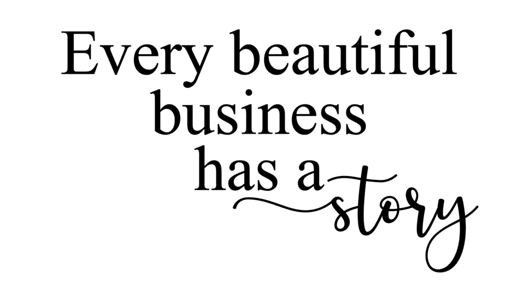 Every beautiful business has a story.