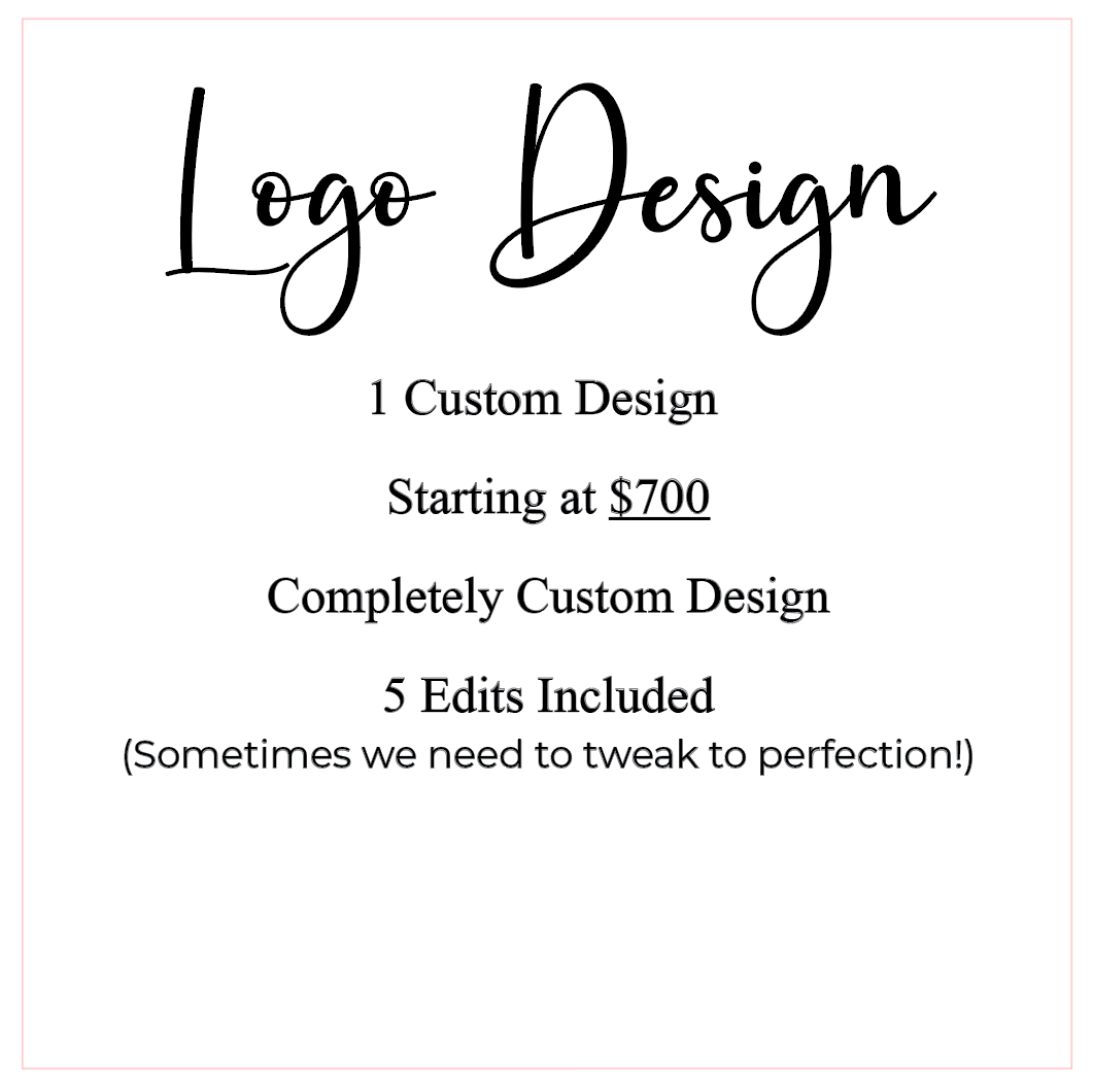 Logo Design 1 Custom Design Starting at $700 Completely Custom Design 5 Edits Included (Sometimes we need to tweak to perfection!)